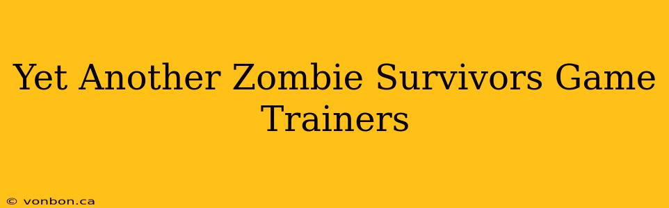 Yet Another Zombie Survivors Game Trainers