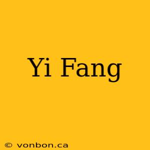 Yi Fang