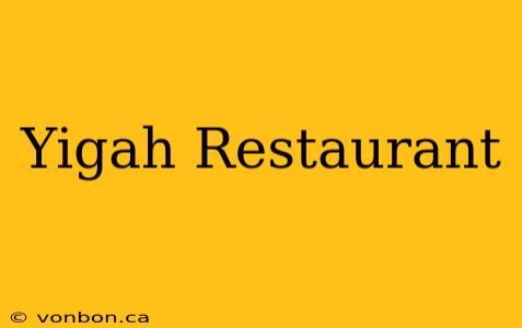 Yigah Restaurant