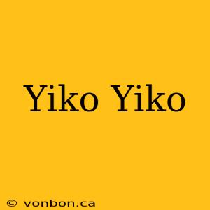 Yiko Yiko