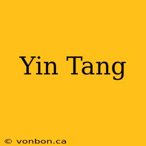 Yin Tang