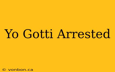 Yo Gotti Arrested