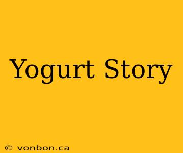 Yogurt Story