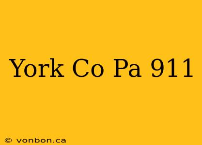 York Co Pa 911