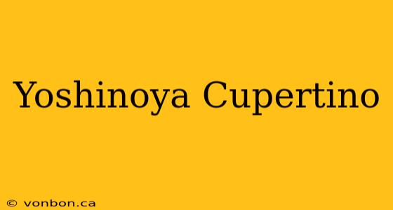 Yoshinoya Cupertino