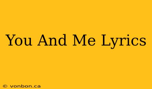 You And Me Lyrics