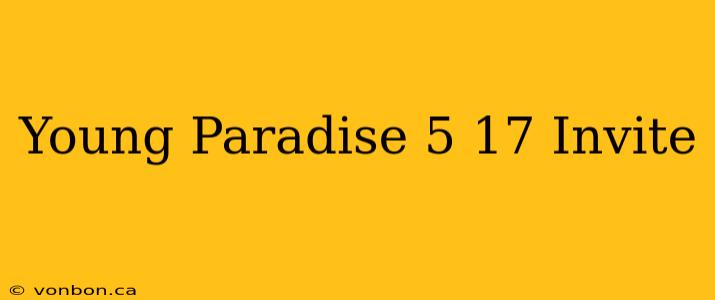 Young Paradise 5 17 Invite