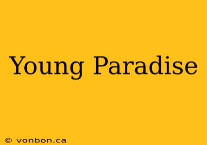 Young Paradise