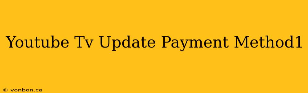 Youtube Tv Update Payment Method1