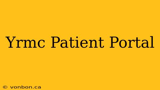 Yrmc Patient Portal