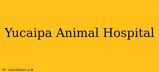 Yucaipa Animal Hospital