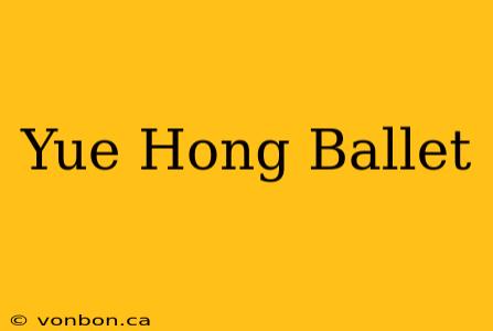 Yue Hong Ballet