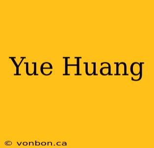 Yue Huang