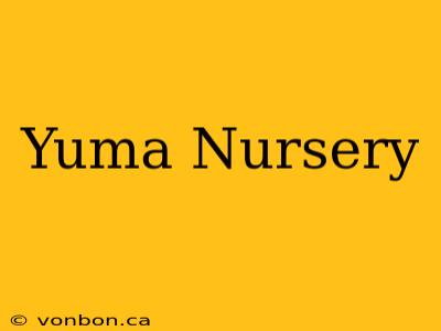 Yuma Nursery