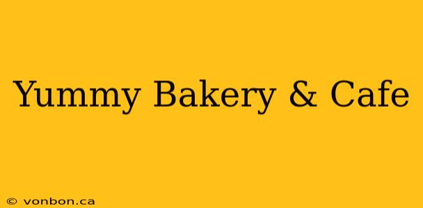 Yummy Bakery & Cafe