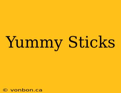 Yummy Sticks