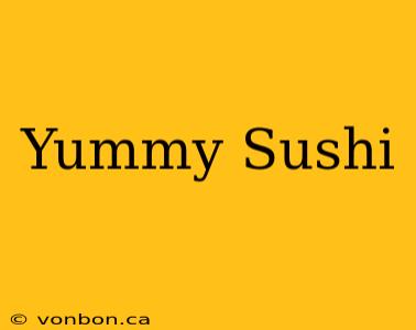 Yummy Sushi