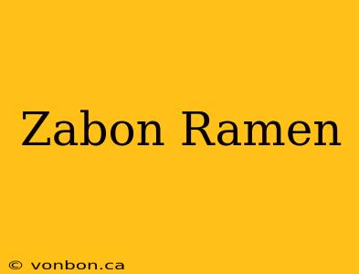 Zabon Ramen