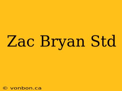 Zac Bryan Std