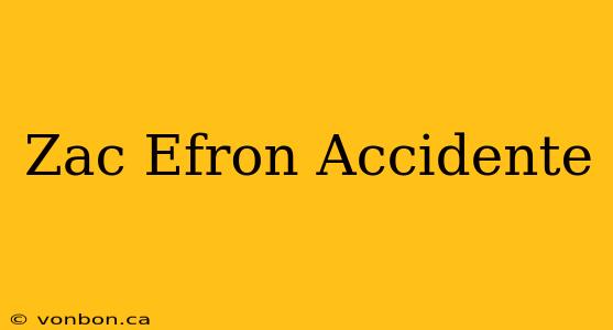 Zac Efron Accidente