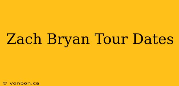 Zach Bryan Tour Dates