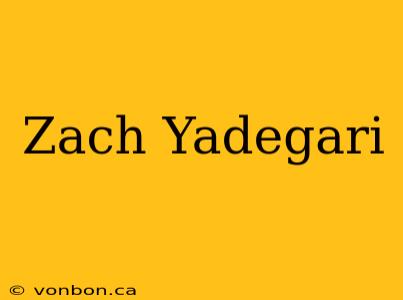 Zach Yadegari