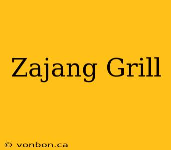 Zajang Grill