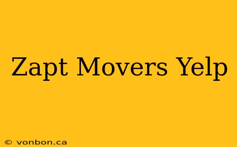 Zapt Movers Yelp