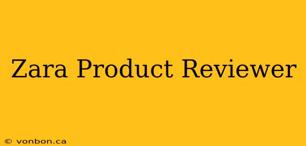 Zara Product Reviewer