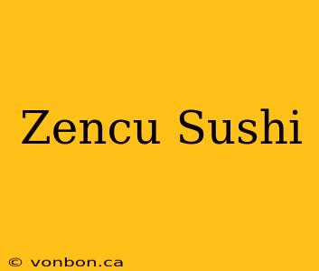 Zencu Sushi