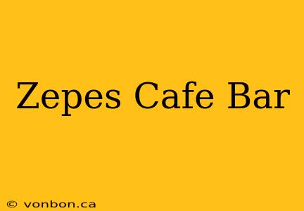 Zepes Cafe Bar