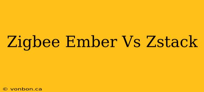 Zigbee Ember Vs Zstack