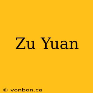 Zu Yuan