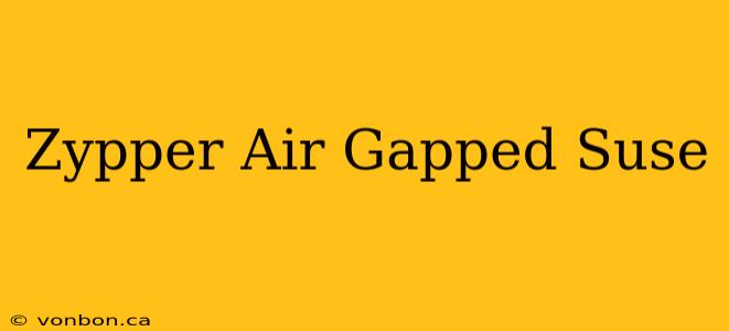 Zypper Air Gapped Suse