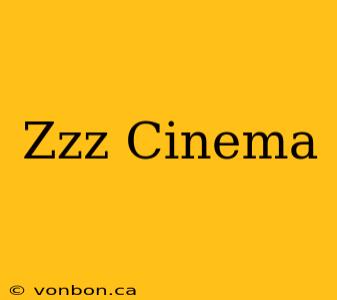 Zzz Cinema