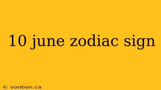 10 june zodiac sign