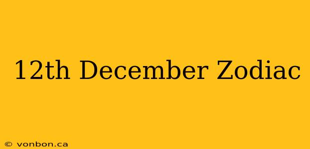 12th December Zodiac