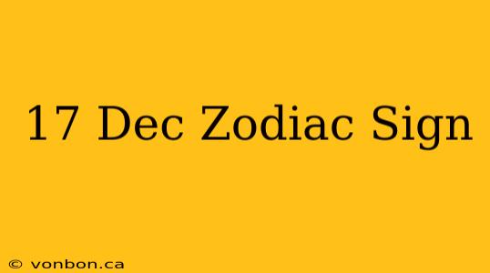 17 Dec Zodiac Sign