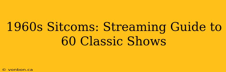 1960s Sitcoms: Streaming Guide to 60 Classic Shows