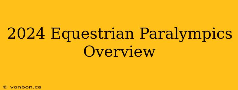 2024 Equestrian Paralympics Overview