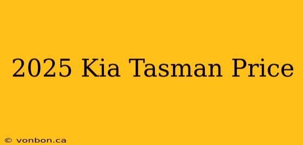 2025 Kia Tasman Price