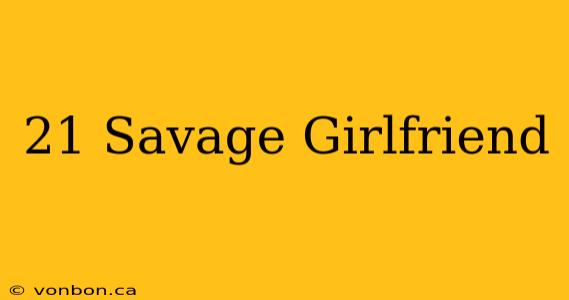 21 Savage Girlfriend