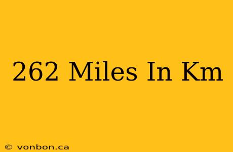 262 Miles In Km