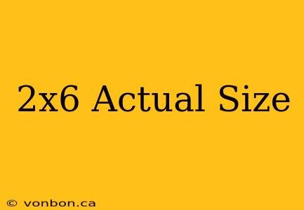 2x6 Actual Size