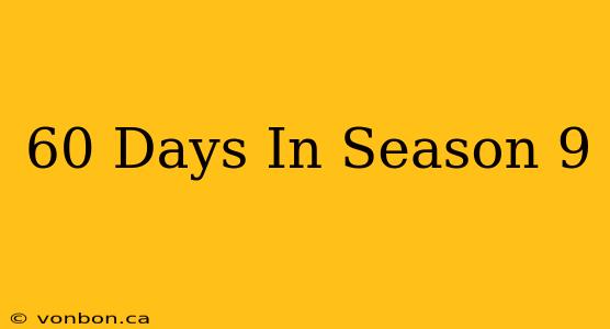 60 Days In Season 9