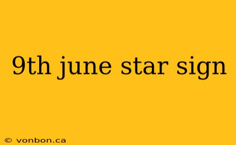 9th june star sign