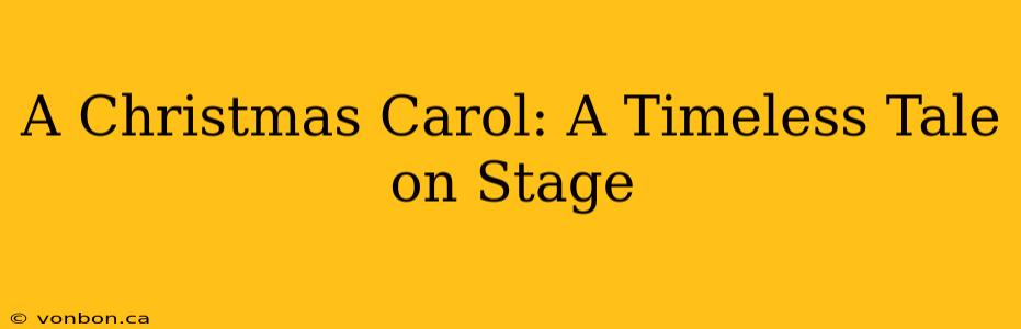 A Christmas Carol: A Timeless Tale on Stage