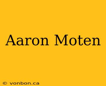 Aaron Moten