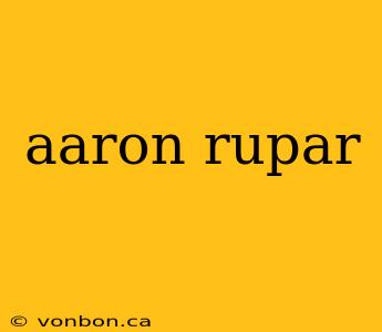 aaron rupar