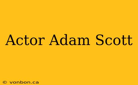 Actor Adam Scott